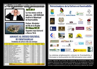 No te pierdas esta primavera:                                                                             Patrocinadores de la Cultura en Fuentealbilla
                                                     Abril 2013
                                                    La risa nunca está de
                                                    más con... LEO HARLEM                                Ayuntamiento
                                                                                                         fuentealbilla

                                                    Auditorio Municipal
                                                    de Fuentealbilla
                                                    Fechas: Alrededor                                                    ARGRUPACIÓN MUSICAL
                                                                                                                          “LA ARMONIZADORA”



                                                    del Día de la Región
                                                    (31/Mayo/2013)
                                                    Segundo viaje Cultural
                                                    a Nueva York
              ¡ABÓNATE AL CÍRCULO CULTURAL
                   DE FUENTEALBILLA!
                  Tratándose de cultura todo son ventajas
                                                                             Precio No   Precio
  Fecha      Espectáculo                              Tipo        Lugar
                                                                              socios     Socios
19/08/2012   Pagagnini - Ara Malikian           Teatro-música    Auditorio     15,00 €      5,00   €
10/09/2012   Recital Ainoha Arteta (*)          Recital Lírico   Albacete       6,00 €      0,00   €
12/10/2012   Sinfonía en Sol Mayor              Teatro humor     Auditorio      7,00 €      0,00   €
14/10/2012   "Locas" - José Pascual Abellán     Teatro           Bormate        2,00 €      0,00   €
20/10/2012   ¡Vive la Zarzuela!                 Zarzuela         Auditorio      7,00 €      0,00   €
21/10/2012   Ensemble DIDER - Harold Lloyd      Cine Mudo        Bormate        2,00 €      0,00   €
28/10/2012   Avanti! - Traspasos Kultur         Teatro           Auditorio      9,00 €      0,00   €
03/11/2012   Euro Pink Floyd                    Pop-rock         Auditorio     15,00 €      5,00   €
09/11/2012   Recital de Cante - Miguel Poveda   Flamenco         Albacete       6,00 €      0,00   €
10/11/2012   Ensemble Praeteritum               Música clásica   Auditorio      9,00 €      0,00   €
17/11/2012   Preludios Debussy                  Música clásica   Auditorio      7,00 €      0,00   €

                                                                                                         La extensa programación cultural de Fuentealbilla y
19/11/2012   Reflejos - Larumbe danza           Danza            Auditorio      0,00 €      0,00   €
24/11/2012   Las 4 Esquinas                     Monólogo         Auditorio      7,00 €      0,00   €
01/12/2012   Kurt Savoy                         Pop              Auditorio      7,00 €      0,00   €
06/12/2012
08/12/2012
             Vienna Camerata
             "Amanecer" de F.W. Murnau
                                                Música Clásica
                                                Cine Mudo
                                                                 Auditorio
                                                                 Auditorio
                                                                               12,00 €
                                                                                7,00 €
                                                                                            0,00
                                                                                            0,00
                                                                                                   €
                                                                                                   €     Bormate no sería posible sin 290 abonados como usted.
10/12/2012   Babaol - Enámbar danza             Danza            Auditorio      0,00 €      0,00   €
15/12/2012   Historia del Arte en 70'           Teatro           Auditorio      9,00 €      0,00   €
22/12/2012
25/12/2012
             La Gran A… ventura - Marcel Gros
             Consonant - Maduixa Teatre
                                                Clown
                                                Danza
                                                                 Auditorio
                                                                 Auditorio
                                                                                6,00 €
                                                                                6,00 €
                                                                                            0,00
                                                                                            0,00
                                                                                                   €
                                                                                                   €
                                                                                                       Siguen vigentes las normas del Auditorio de Fuentealbilla y resto de
01/01/2013
06/01/2013
             Concierto Año Nuevo - O.S.A.
             Espectáculo ASPRONA (benéfico)
                                                Música clásica
                                                Musical
                                                                 Auditorio
                                                                 Auditorio
                                                                                9,00 €
                                                                                3,00 €
                                                                                            0,00
                                                                                            3,00
                                                                                                   €
                                                                                                   €
                                                                                                       espacios escénicos del municipio publicadas en los programas de Otoño
             ABONO
             COSTE TOTAL
                                                                                0,00 €
                                                                              151,00 €
                                                                                           36,00
                                                                                           49,00
                                                                                                   €
                                                                                                   €
                                                                                                       2011 y Primavera 2012. Los carnets de abonados contienen, además,
                                                                                                       normas complementarias de uso así como derechos y deberes del titular.
 