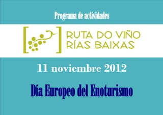 Programa de actividades




 11 noviembre 2012

Día Europeo del Enoturismo
 