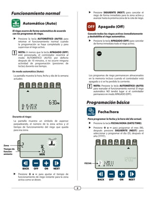 2
Funcionamiento normal
AUTO
Automático (Auto)
El riego ocurre de forma automática de acuerdo
con los programas de riego.
 