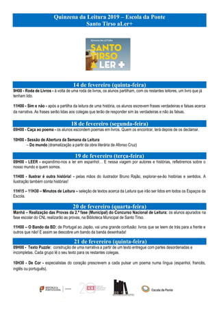 Quinzena da Leitura 2019 – Escola da Ponte
Santo Tirso aLer+
14 de fevereiro (quinta-feira)
9H00 - Roda de Livros - à volt...