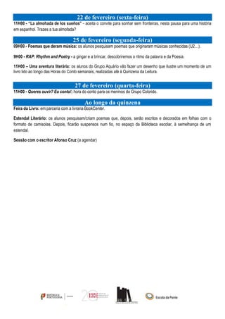 22 de fevereiro (sexta-feira)
11H00 - “La almohada de los sueños” - aceita o convite para sonhar sem fronteiras, nesta pau...