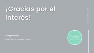 CONECTA Psicoterapia y salud
Te esperamos,
@conecta.psicoterapia
 