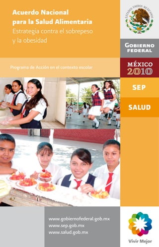Programa de Acción en el contexto escolar




                   www.gobiernofederal.gob.mx
                   www.sep.gob.mx
                   www.salud.gob.mx
 