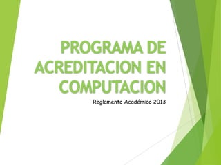 Reglamento Académico 2013
 