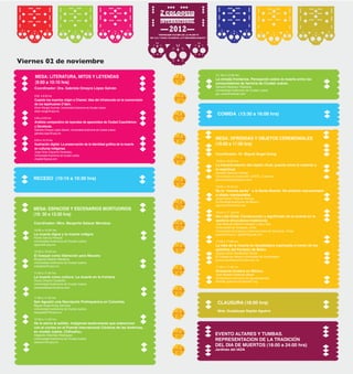 CLAUSURA (18:00 hrs)
Mrta. Guadalupe Gaytán Aguirre
RECESO (10:15 a 10:30 hrs)
EVENTO ALTARES Y TUMBAS.
REPRESENTACION DE LA TRADICION
DEL DIA DE MUERTOS (18:00 a 24:00 hrs)
Jardines del IADA
COMIDA (13:30 a 16:00 hrs)
Viernes 02 de noviembre
Coordinador: Dra. Gabriela Omayra López Galván
9:00 a 9:25 hrs
Cuando los muertos viajan a Chamet. Idea del inframundo en la cosmovisión
de los tepehuanes O’dam.
Efraín Rangel Guzmán, Universidad Autónoma de Ciudad Juárez.
efrain.rangel@uacj.mx
9:30 a 9:50 hrs
Análisis comparativo de leyendas de aparecidos de Ciudad Cuauhtémoc
y Zacatecas.
Gabriela Omayra López Galván, Universidad Autónoma de Ciudad Juárez.
gabriela.lopez@uacj.mx
9:55 a 10:15 hrs
Ilustración digital: La preservación de la identidad gráfica de la muerte
en culturas indígenas.
Jorge Omar Chavarría Fernández,
Universidad Autónoma de Ciudad Juárez.
chajofer@gmail.com
MESA: LITERATURA, MITOS Y LEYENDAS
(9:00 a 10:10 hrs)
MESA: ESPACIOS Y ESCENARIOS MORTUORIOS
(10: 30 a 13:30 hrs)
Coordinador: Mtra. Margarita Salazar Mendoza
10:00 a 10:25 hrs
La muerte digna y la muerte indigna
Rutilio García Pereyra
Universidad Autónoma de Ciudad Juárez.
rgarcia@uacj.mx
10:30 a 10:55 hrs
El bosque como liberación para Macario
Margarita Salazar Mendoza
Universidad Autónoma de Ciudad Juárez.
masalaza@uacj.mx
11:00 a 11:25 hrs
La muerte como cultura: La muerte en la frontera
Arturo Chacón Castañón
Universidad Autónoma de Ciudad Juárez.
siemprefalopio@yahoo.com
11:30 a 11:55 hrs
San Agustín una Necrópolis Prehispánica en Colombia.
Miguel Ángel Achig Sánchez
Universidad Autónoma de Ciudad Juárez.
miguelas67@uacj.mx 
12:00 a 11:55 hrs
De la sierra al asfalto. Indígenas tarahumaras que sobreviven
con el corima en el Puente internacional Córdova de las Américas,
en ciudad Juárez, Chihuahua.
Alejandro Sánchez Rodríguez
Universidad Autónoma de Ciudad Juárez
alesanch@uacj.mx
Coordinador: Dr. Miguel Ángel Achig
16:00 a 16:20 hrs
La transformación del objeto ritual, puente entre lo material y
lo espiritual.
Gonzalo Ramírez Gómez
Universidad de Santander (UDES), Colombia
gonzaramirezg@yahoo.com
16:22 a 16:42 hrs
De la “muerte santa” a la Santa Muerte: De símbolo representado
a objeto manipulable.
Jorge Adrian Yllescas Illescas
Universidad Autónoma de México.
jayiunam@hotmail.com
16:44 a 17: 04 hrs
Ikú Lobi Ocha: Construcción y significado de la muerte en la
santería afrocubana tradicional.
Juan Manuel Saldívar Arellano y Jiayu Day
Universidad de Tarapacá, Chile,
Universidad de Estudios Internacionales de Shanghái, China.
jsaldivar@uta.cl; djy630@gmail.com
17:06 a 17:26 hrs
La idea de la muerte en Guadalajara expresada a través de los
epitafios del Panteón de Belén.
Jessica Saraí Santibañez Varela
El Colegio de Jalisco-Universidad de Guadalajara.
jessica.santibanez@coljal.edu.mx
17:28 a 17:48 hrs
Artesanía fúnebre en México.
José Rodolfo Gutiérrez Medel
Universidad Autónoma de Aguascalientes.
Rodolfo.gutierrez@notaria47.org
MESA: OFRENDAS Y OBJETOS CEREMONIALES
(16:00 a 17:50 hrs)
13: 00 a 13:30 hrs
La mirada fronteriza. Percepción sobre la muerte entre los
consumidores de heroína de Ciudad Juárez.
Gerardo Medrano Villalobos
Universidad Autónoma de Ciudad Juárez
gm_eros@hotmail.com
 