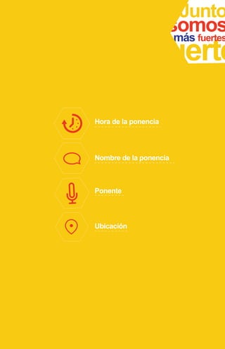 Junto
fuerte
somosmás fuertes
Hora de la ponencia
Nombre de la ponencia
Ponente
Ubicación
 