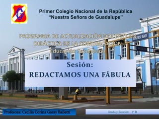 Primer Colegio Nacional de la República
“Nuestra Señora de Guadalupe”
Grado y Sección: 1º B
 