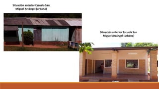 Situación anterior Escuela San
Miguel Arcángel (urbana)
Situación anterior Escuela San
Miguel Arcángel (urbana)
 