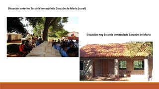 Situación anterior Escuela Inmaculado Corazón de María (rural)
Situación hoy Escuela Inmaculado Corazón de María
 