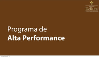 Programa de
               Alta Performance

Thursday, July 12, 12
 