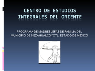 PROGRAMA DE MADRES JEFAS DE FAMILIA DEL MUNICIPIO DE NEZAHUALCÓYOTL, ESTADO DE MÉXICO 