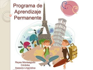 Programa de Aprendizaje Permanente Reyes Monteagudo Córdoba Asesora Lingüística CEP Motilla del Palancar 