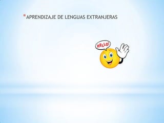 * APRENDIZAJE DE LENGUAS EXTRANJERAS