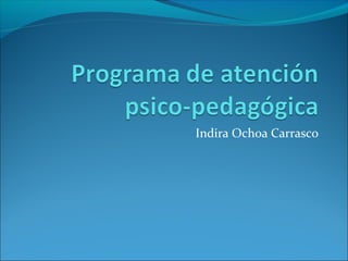 Indira Ochoa Carrasco
 