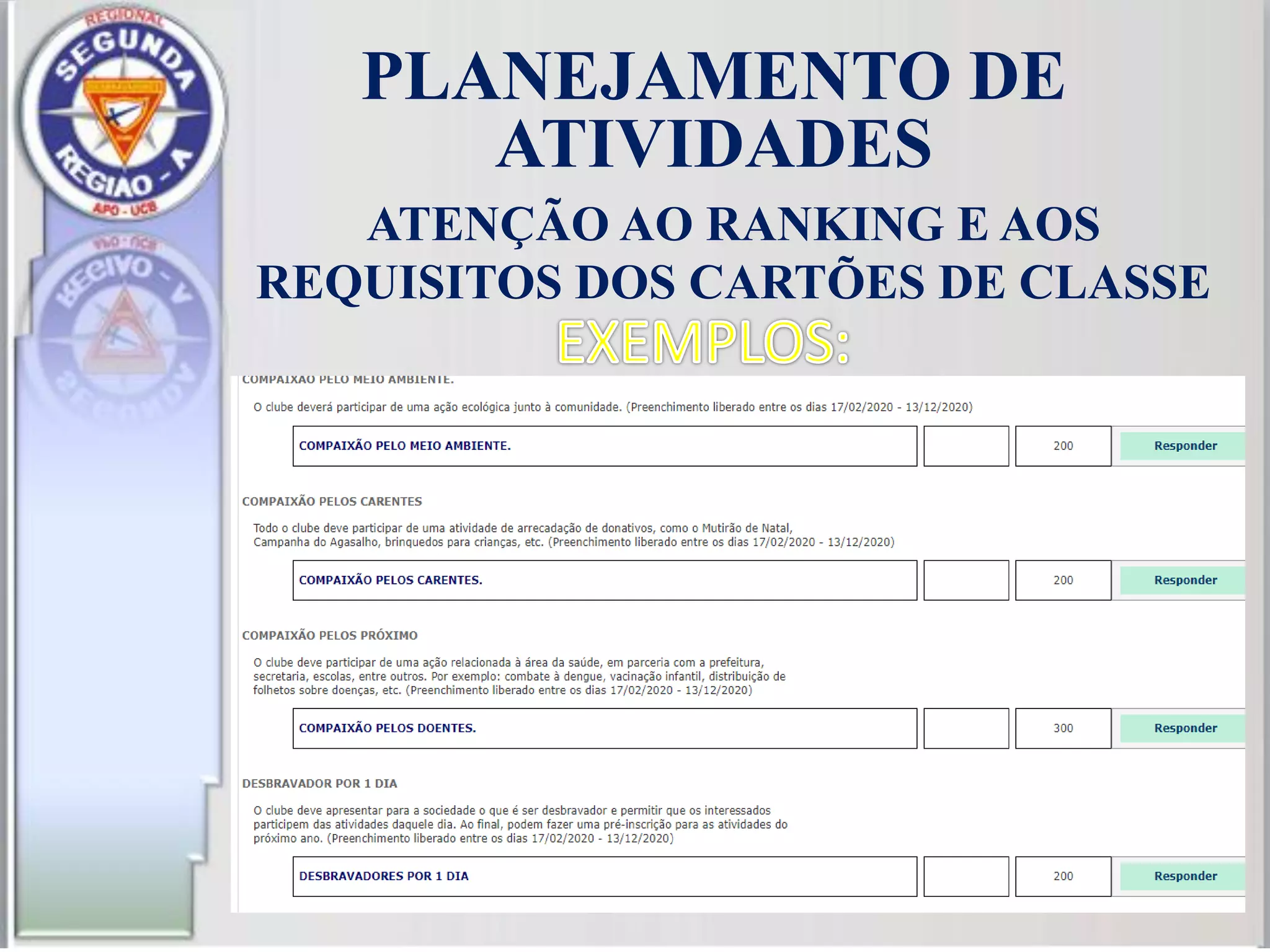 PLANEJAMENTO DE
ATIVIDADES
ATENÇÃO AO RANKING E AOS
REQUISITOS DOS CARTÕES DE CLASSE
 