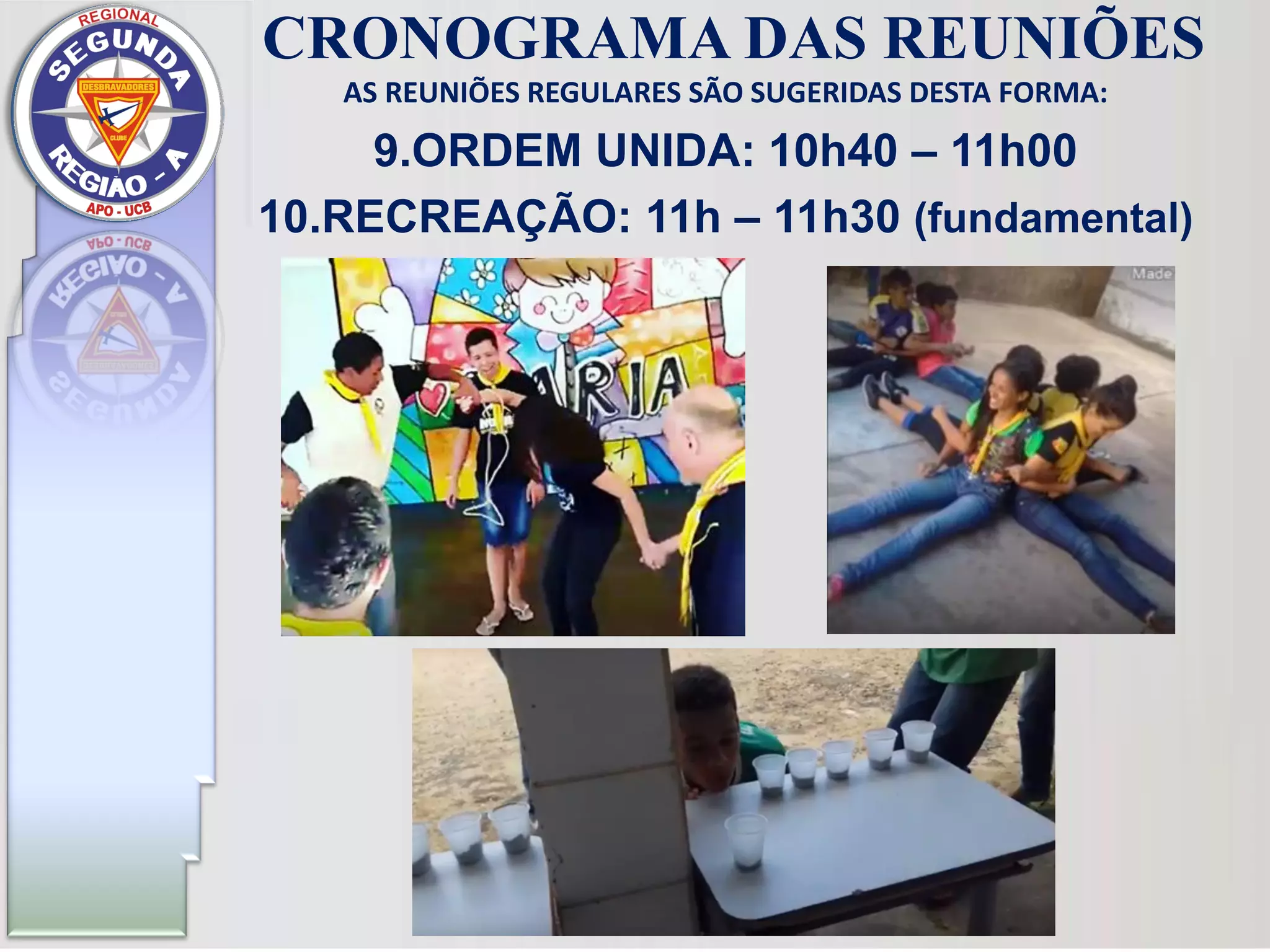 AS REUNIÕES REGULARES SÃO SUGERIDAS DESTA FORMA:
9.ORDEM UNIDA: 10h40 – 11h00
10.RECREAÇÃO: 11h – 11h30 (fundamental)
CRONOGRAMA DAS REUNIÕES
 