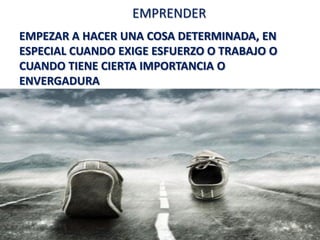 EMPRENDER
@molybonilla
mgarcia@andaluciaemprende.es
EMPEZAR A HACER UNA COSA DETERMINADA, EN
ESPECIAL CUANDO EXIGE ESFUERZO O TRABAJO O
CUANDO TIENE CIERTA IMPORTANCIA O
ENVERGADURA
 
