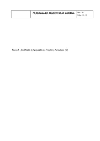 PROGRAMA DE CONSERVAÇÃO AUDITIVA Rev.: 00
Folha: 20 / 22
Anexo 1 – Certificado de Aprovação dos Protetores Auriculares (CA
 