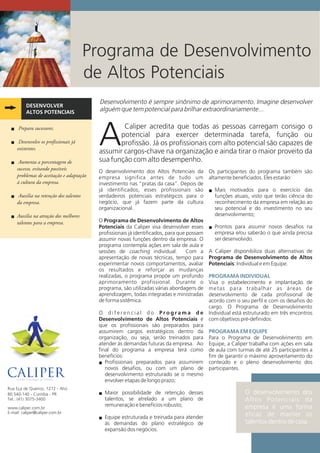 Programa de Desenvolvimento
de Altos Potenciais
DESENVOLVER
ALTOS POTENCIAIS
Caliper acredita que todas as pessoas carrega...