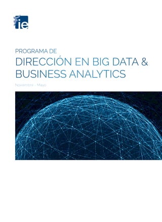 Programa DE
Dirección en big data &
BUSINESS ANALYTICS
Noviembre - Mayo
 