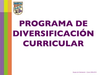 Equipo de Orientación – Curso 2009-2010 PROGRAMA DE DIVERSIFICACIÓN CURRICULAR 