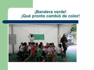 ¡Bandera verde! ¡Qué pronto cambió de color! 