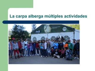 La carpa alberga múltiples actividades 