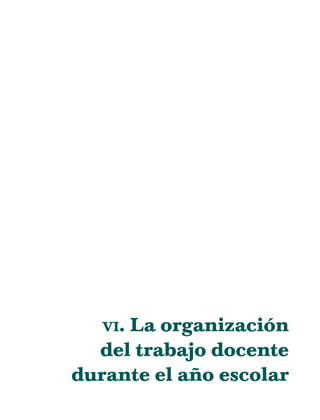 VI. La organización
del trabajo docente
durante el año escolar
10/PEP/ORGANIZACIÓN 6/21/04, 5:18 PM
115
 