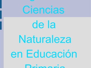 Ciencias
    de la
 Naturaleza
en Educación
 