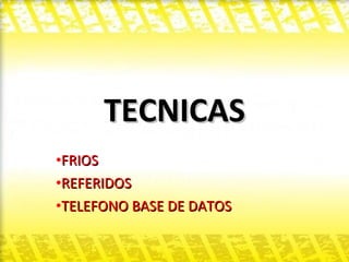 TECNICAS FRIOS REFERIDOS TELEFONO BASE DE DATOS 
