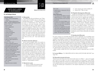 32 33
Programas de Escuela Sabática 2016Unión Mexicana de Chiapas
Ptr. Joel Rodríguez Villarreal
“ANTES QUE LLAMEN
YO RESPONDERÉ”
Sábado 06 de Febrero 2016
Culto Matutino RYR
•	 8:20 am – 8:45 am. Reavivamiento
	 y Reforma
•	 8:45 am – 09:00 am Minutos previos
 Orden y duración del Programa de E.S.
Sección I - 09:00 – 9:40
•	 Ejercicio de canto.
•	 Himno congregacional.
•	 Bienvenida.
•	 Lectura bíblica.
•	 Oración de apertura.
•	 Introducción al programa.
•	 Marcando el rumbo.
•	 Relato misionero.
•	 Especiales.
•	 Director de Esc. Sab. y Secretario.
•	 Informe de Tabla Comparativa de
	 Esc. Sabática.
 Sección II - 09:40 – 10:05
•	 Anciano Coordinador introduce el
	 tiempo asignado a los GP con una oración.
•	 Bienvenida de confraternidad: Líder
•	 Registro Devoción personal: Líder
•	 Informe de Trabajo Misionero: Líder
•	 Testimonios de Evangelización:
	 (Cada miembro de GP, (según el tiempo).
•	 Lectura de Gema de Salud
	 (Libro guía para líderes) Líder o asistente.
•	 Promoción de actividades varias:
	 Líder o asistentes.
•	 Promoción de reunión de miércoles:
	 Líder o asistente.
 10:05 - 10:35
•	 Repaso de la lección: Cada líder
A. Bienvenida:
En la Biblia Dios dice que debemos orar: “Quie-
ro, pues, que los hombres oren en todo lugar, le-
vantando manos santas…” (1 Timoteo 2:8). “Orad
sin cesar” (1 Tesalonicenses 5:17). “Por nada es-
téis afanosos, sino sean conocidas vuestras peti-
ciones delante de Dios en toda oración y ruego,
con acción de gracias” (Filipenses 4:6). La oración
impacta la calidad de nuestras vidas. Como Elena
White lo describe tan hermosamente: “Orar es el
acto de abrir nuestro corazón a Dios como a un
amigo. No es que se necesite esto a fin de que Dios
sepa lo que somos, sino para capacitarnos para re-
cibirle. La oración no baja a Dios hacia nosotros,
antes bien nos eleva a él”. Sean todos Bienveni-
dos.
B. Himno inicial de alabanza:
(Jesús, nuestro ejemplo, oraba. Si la oración no
hace ninguna diferencia ¿por qué Jesús oraba, en
ocasiones toda la noche, y en el Getsemaní, hasta
el punto de transpirar sangre en vez de sudor? ¿No
estaba al tanto de los planes y propósitos del Pa-
dre? La oración de Jesús muestra que orar es más
que pedir determinadas cosas. Es estar en cons-
tante comunión y compañerismo con Dios. Tam-
bién revela que sólo por la dependencia de Dios
puede uno recibir fortaleza y poder para comple-
tar la misión y el propósito de la vida. Las ora-
ciones del Getsemaní y la cruz son los principales
ejemplos. ¡Alabemos a Jesús! cantemos el himno
número 11 “Alma bendice al Señor”.
C. Ejercicio de canto:
1.	 Poesía o el Salmo 24 en poesía coral.
2.	 Instrumental musical de la oración.
10:35- 10:40
•	 Agradecimientos y clausura por el Dir. de
Escuela Sabática.
a. Oración
Notas Importantes:
•	 Cada programa debe adaptarse al tiempo
asignado durante la 1ª. Sección y debiera
ser practicado durante varias veces previa
presentación.
•	 El director de la Escuela Sabática no se
ausentará de los programas sin motivos.
Deben velar porque todo se desarrolle de
acuerdo a lo recomendado.
•	 Testimonios de evangelización: Es cuando
cadamiembrosegúndispongandeltiempo
cuente a los otros miembros de qué mane-
ra ha compartido el evangelio durante las
semana. Esto debe hacerse cada sábado.  
3.	 Cinco jóvenes que reciten el Salmo 91.
4.	 Himno #411 “Bajo sus alas”.
D. Propósito del programa (Director):	
Cuando nos encontramos en el umbral de la ter-
minación de este mundo, Cristo insta a su pueblo
a orar sin cesar. Esto no significa que siempre he-
mos de estar sobre las rodillas, pero esa oración
ha de ser como aliento vital. Nuestros pedidos
silenciosos, dondequiera estemos, han de ascen-
der a Dios, y Jesús nuestro Abogado, implorará
en nuestro favor, llevando con el incienso de su
justicia, nuestras súplicas al Padre. La oración es
el canal que conduce hasta el trono de Dios, nues-
tra gratitud y los ardientes deseos de nuestra alma
por recibir la bendición divina, y que nos llega en
retribución como la lluvia refrescante de la gracia
divina.
F. Introducción (Director): 			
En cierta ocasión me encontraba discutiendo asuntos espirituales con un hombre joven
e inteligente. Súbitamente me sorprendió con una reacción intempestiva: “Esa idea de la
oración es una tontería”, me dijo. El estaba enterado de lo que es la oración y de lo que la
Biblia dice sobre ella. De manera que, intentando probarlo un poquito, le pregunté: “¿Qué
quieres decir cuando afirmas que la oración es una tontería?” Entonces me replicó: “Bue-
no, la oración no afecta la voluntad divina de manera alguna. La Biblia dice que Dios ‘es
el mismo ayer, hoy y por los siglos’. Así que cualquier cosa que tú le digas no lo cambiará.
Como sea, Dios sabe todas las cosas. El dice, por ejemplo: ‘Antes que llamen yo responde-
ré’. ¿Qué beneficio tiene entonces orar si él ya lo sabe? Es perder el tiempo”.
¿Tiene sentido, verdad? ¡No! ¡No! y ¡No! Sigamos viendo lo importante que es la ORA-
CIÓN.
G. Lectura Bíblica: “LA ORACIÓN EFICAZ DEL JUSTO PUEDE MUCHO” San-
tiago 5:16.
H. Desarrolla una parte del tema.
Tenemos que orar el uno por el otro. Jesús le dijo cierta vez a Pedro: “…pero yo he rogado
por ti, que tu fe no falte; y tú, una vez vuelto, confirma a tus hermanos” (Lucas 22:32).
Jesús sabía que Pedro iba a incurrir en su triple negación, pero también sabía que hay poder
en la oración intercesora y que la persona por la que se ora debe saber que se está orando
por ella. De manera que la intercesión es otro aspecto importante en la vida de oración
cristiana.
 