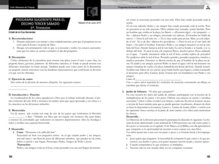 104 105
Programas de Escuela Sabática 2016Unión Mexicana de Chiapas
Cristel de la Cruz Hernández
PROGRAMA SUGERENTE PARA EL
DECIMO TERCER SÁBADO
2º. Trimestre
Sábado 25 de Junio 2016
A. Recomendaciones:
1.	 Prepare cada parte con tiempo y muy cuidadosamente, para que el programa sea un
éxito para la honra y la gloria de Dios.
2.	 Busque con anticipación todo lo que va a necesitar y realice los ensayos necesarios
para que los niños se sientan confiados el día del programa.
B. Decoración:
Utilice elementos de la naturaleza para recrear una playa como el mar o unas olas, un
pequeño barco, gaviotas, palmeras de diferentes tamaños, el fondo se puede recrear con
diferentes materiales un lindo paisaje. También puede usar como parte de la decoración
un pequeño rincón misionero con las banderas representativas que conforman la división
a la que van las ofrendas.
C. Ejercicio de canto:
Dos niños de la división de menores dirigirán los siguientes cantos:
_____________________________________________________________
_____________
D. Introducción y Oración:
La coordinadora de los niños agradecerá a Dios por el trabajo realizado durante el pri-
mer trimestre del año 2016 e invitará a los padres para que sigan apoyando a sus niños y a
los maestros en las divisiones infantiles.
E. Bienvenida:
Un (a) menor sale vestida con traje de uno de los países que conforman la División
___________ y dice: “Alabado sea Dios que nos regala este hermoso día, para darles
a conocer las actividades que realizamos en nuestros departamentos. Dios les bendiga a
todos y reciban una especial bienvenida.
F. Desarrollo:
1. 	 Cuna: “Desayuno a la orilla del mar”
	 Necesitará un bote con pequeños remos en el que estarán pedro y sus amigos,
una red vacía y otra llena de peces de diferentes tamaños, que pueden ser de fomi,
fieltro o cartón y una fogata. Personajes: Pedro, Amigos de Pedro y Jesús.
	Narración:
	 Pedro y sus amigos están en el bote, están pescando con una red (hagan movimien-
tos como si estuvieran pescando con una red). Ellos han estado pescando toda la
noche.
	 El sol está saliendo. Pedro y sus amigos han estado pescando toda la noche. Pero
no pescaron ni un solo pececito. Ellos estaban muy cansado, tenían hambre. Pero
un hombre que estaba en la playa, los llamó: —¿Pescaron algo? —les preguntó. —
No —dijeron Pedro y sus amigos, moviendo sus cabezas. (El hombre les habló de
nuevo: —Tiren la red otra vez. —Ya es muy tarde para pescar. Mira, ya está salien-
do el sol. Ya es de día—dijeron los pescadores. —Tiren la red en el otro lado del
barco —les gritó el hombre. Entonces Pedro y sus amigos lanzaron su red al otro
lado del bote. (Simule lanzar la red al otro lado.) La red se hunde y se hunde, y se va
debajo del bote. Al sacar la red, ¡oh sorpresa! Peces, muchos peces. Peces nadando
en el agua. Cuando intentaron subir la red al bote, ¡estaba repleta de pescados!
No pudieron subir la red al bote. Pescados grandes, pescados pequeños, muchos y
muchos pescados. Entonces se dieron cuenta de que el hombre de la playa era Je-
sús. Él ayudó a sus amigos a pescar Pedro se lanzó al agua y tiró la red mientras sus
amigos remaban de vuelta a la playa, halándola red detrás del bote. (Simule remar).
Estaban muy felices de ver a Jesús. Jesús había hecho una fogata y estaba cocinando
el desayuno para ellos. Gracias, Jesús. Gracias por ser bondadoso con Pedro y sus
amigos.
	 Canto #___________________________________
	 Uno o varios niños repetirán los versículos de memoria sosteniendo un dibujo en
cartulina que ilustre el versículo.
2.	 Jardin de Infantes: “El niño que compartió”.
	 En esta ocasión los niños del jardín de infantes participarán con la lección de la
multiplicación de los panes y los peces. Elabore una canasta en cartón o cartulina
necesitara 7 niños o niñas vestidos con túnicas y cada uno llevará en la mano un pez
o un pan de buen tamaño para que se pueda apreciar visualmente, después de decir
su frase lo depositará en la canasta, 2 peces y 5 panes de foamy, fieltro o cartón con
las siguientes frases escritas en la parte de atrás (anime a los niños para memorizar
las frases).
	 Desarrollo. .
	 La Directora de la división presentará la participación diciendo lo siguiente: La his-
toria de Jesús alimentando a una multitud de 5.000 personas con sólo cinco panes y
dos peces se encuentra en el capítulo 14 de Mateo, en la Biblia, con ella aprendemos
que compartir es la oportunidad de mostrar a otros cuanto nos ama Dios.
	 Los niños pasan uno a uno con sus panes y peces y se forman frente a la congrega-
ción.
a.	 Jesús quiere que tengamos la necesidad de compartir lo que somos y lo que po-
seemos, sea mucho o poco, con quien requiere nuestra ayuda y nuestro apoyo.
b.	 Cuando compartimos lo que tenemos, se multiplica.
c.	 Nuestra vida en este mundo debe ser un compartir constante.
 