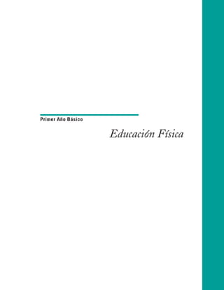 Programa de Estudio
Primer Año Básico


                    Educación Física
 