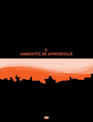 II.
AMBIENTES DE APRENDIZAJE
 
