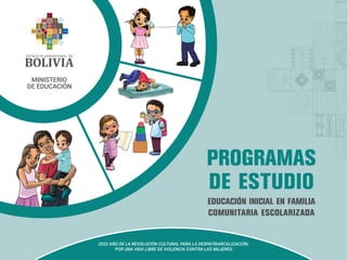 EDUCACIÓN INICIAL EN FAMILIA
COMUNITARIA ESCOLARIZADA
PROGRAMAS
DE ESTUDIO
 