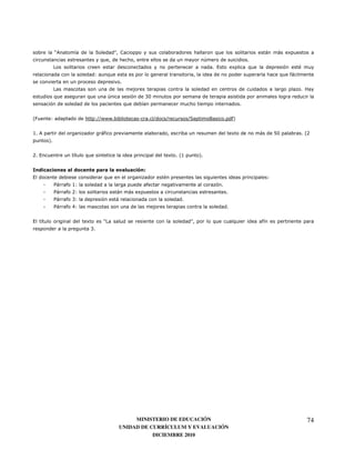 F       '            .           G *                                                        8                               <    <   0
                                       8                                                          @                               7
              9                                                                                       7 3                 0       8                    :
                               1           8                                                                                                   8   )
                                                                                                                                                   <
                                                7
              9                                                                                                                                        7 I
              8           8                @                    +$
                                                    8           '                                                             7


4         1                    1`HHH7
                                `                                   7 `   `              `
                                                                                         .            B           7       )
                                                                                                                          5


#7                                     <)                                                                                 0           <       ,$           7 4%
         57


%7 3                 '    8                                                   0   7 4#       57


                    "                       "   %"              &
3                                      8                                  :                                                               1
              "<   ) #1                                             )                                         7
              "<   ) %1                         <       <   0                                                         7
              "<   ) +1                         <                                    7
              "<   ) 1                                                                                                7


3    '                    0            F9                                                G            8                   8           )
                                                                                                                                      '
                              +7




                                                     MINISTERIO DE EDUCACIÓN                                                                                 74
                                                UNIDAD DE CURRÍCULUM Y EVALUACIÓN
                                                           DICIEMBRE 2010
 