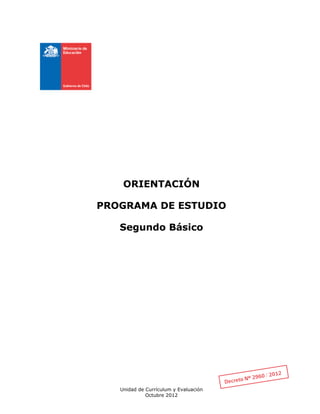 Unidad de Currículum y Evaluación
Octubre 2012
ORIENTACIÓN
PROGRAMA DE ESTUDIO
Segundo Básico
 