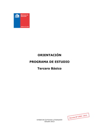 Unidad de Currículum y Evaluación
Octubre 2012
ORIENTACIÓN
PROGRAMA DE ESTUDIO
Tercero Básico
 