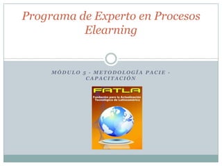 Módulo 5 - Metodología PACIE - Capacitación Programa de Experto en Procesos Elearning 