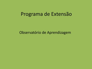 Programa de Extensão Observatório de Aprendizagem 