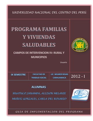 UNIVERSIDAD NACIONAL DEL CENTRO DEL PERÚ




                         Usuario




                                   2012 - I




 GUIA DE IMPLEMENTACION DEL PROGRAMA
 
