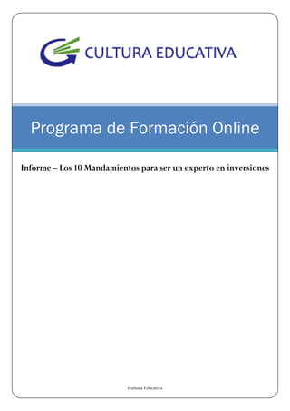 Programa de Formación Online 
Informe – Los 10 Mandamientos para ser un experto en inversiones 
Cultura Educativa  