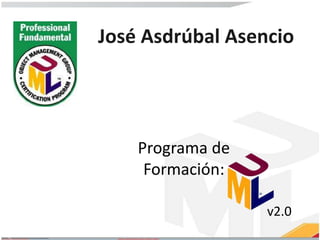 Programa de
Formación:
José Asdrúbal Asencio
v2.0
 