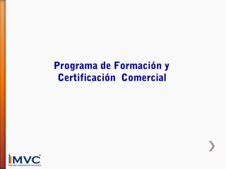 Programa de Formación y
Certificación Comercial

 