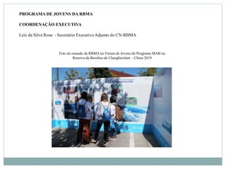 PROGRAMA DE JOVENS DA RBMA
COORDENAÇÃO EXECUTIVA
Leiz da Silva Rosa - Secretário Executivo Adjunto do CN-RBMA
Foto do esta...