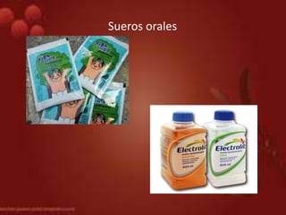 Sueros orales
 