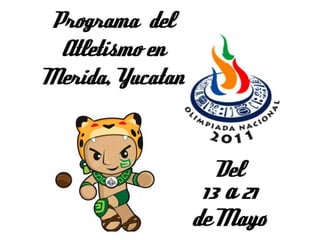 Programa del Atletismo en Merida, Yucatan - Olimpiada Nacional 2011