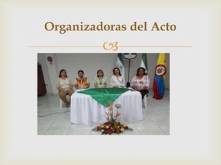 
Organizadoras del Acto
 