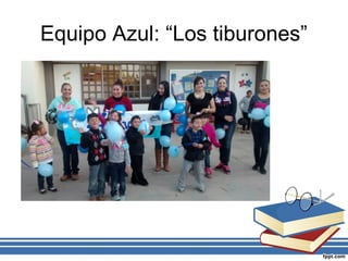 Equipo Azul: “Los tiburones”
 