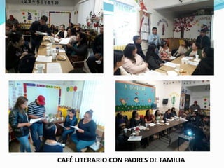 CAFÉ LITERARIO CON PADRES DE FAMILIA
 